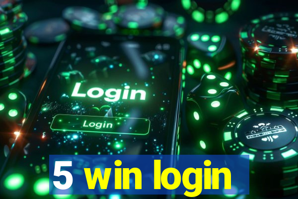 5 win login